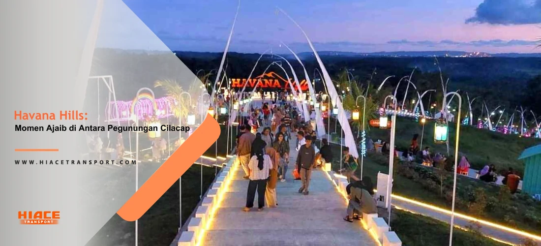 Pagi-Pagi ke Havana Hills Tanpa Antre: Rahasia Mahkota Buana Travel